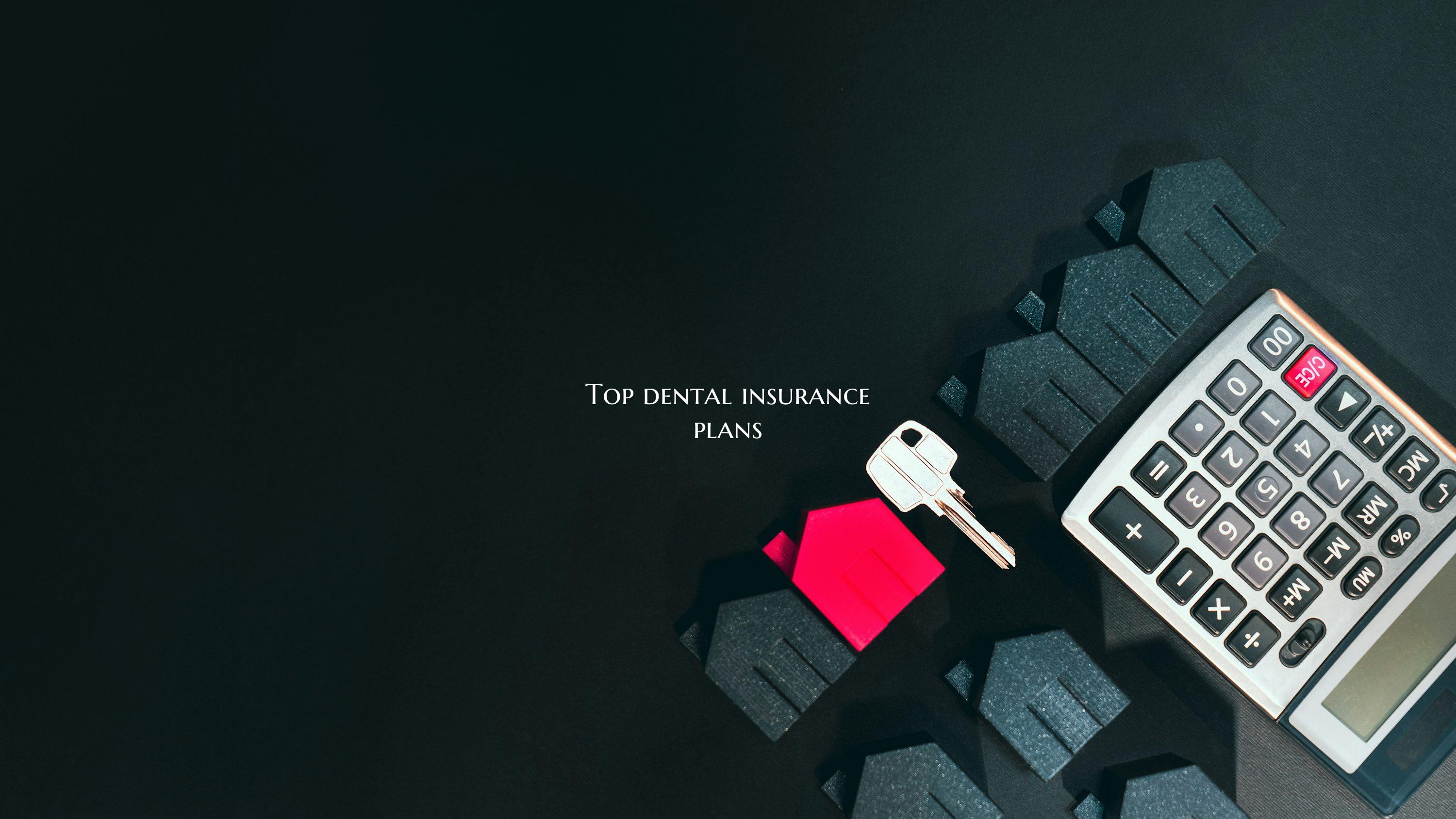 Top dental insurance plans